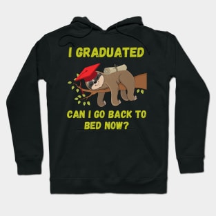 I graduated can I go back to bed now Hoodie